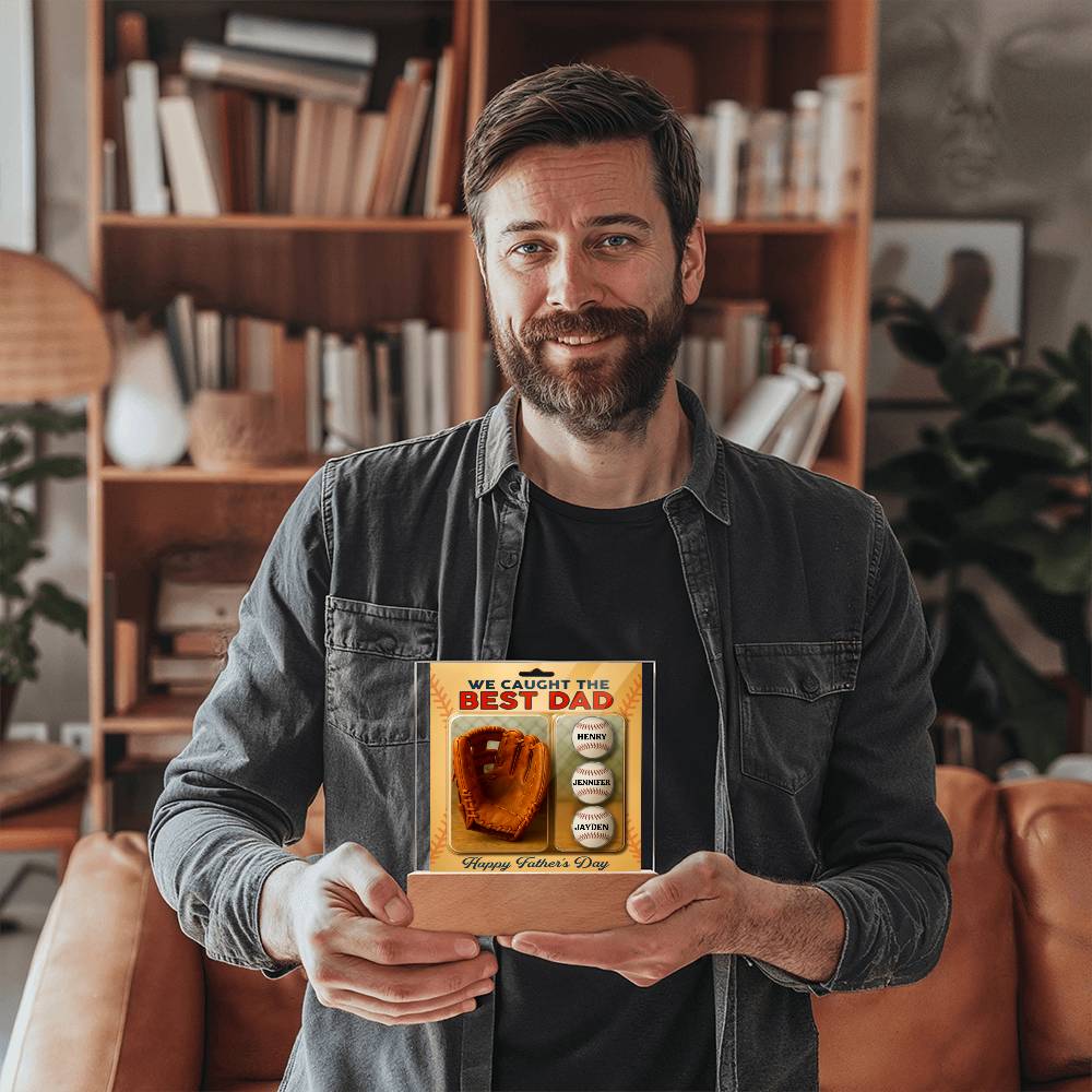 He Caught Every Game. Now We Caught the Best Dad™ – Personalized Baseball Plaque for Father’s Day